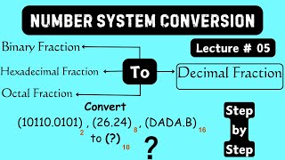 Lecture 05  Binary to Decimal Fraction  Hexadecimal to Decimal  Octal to Decimal Fractions [upl. by Fabrice]