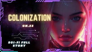 Science Fiction Audiobook  Colonization  Ch23  Full Audiobook [upl. by Ssecnirp]