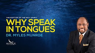 Why Speak In Tongues  Dr Myles Munroe [upl. by Ecnesse466]