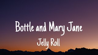 Jelly Roll  Bottle and Mary Jane Lyrics [upl. by Gavriella]