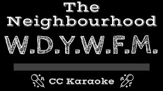 The Neighbourhood • WDYWFM CC Karaoke Instrumental Lyrics [upl. by Madlin]