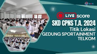 Live Score SKD CPNS Tahun 2024  Tilok GEDUNG SPORTAINMENT TELKOM  03 November 2024 Sesi 4 [upl. by Anthea]