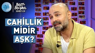 Erkan Avcıdan Aşk İtirafı Geldi BambaskaSohbetler [upl. by Oetsira384]