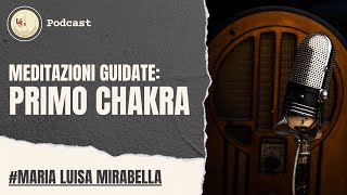 Ep01  IL PRIMO CHAKRA  podcastmeditazioni [upl. by Stesha406]