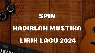 SPIN HADIRLAH MUSTIKA  LIRIK LAGU 2024 [upl. by Auhesoj]