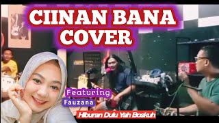 FAUZANA CIINAN BANA  Cover by Nogin saja amp friends  Hiburan Guys fauzanaciinanbanaoffspring [upl. by Ludvig]