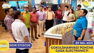 NEW Ep 4015  Gokuldhamvasi Pohche Gada Electronic  Taarak Mehta Ka Ooltah Chashmah I तारक मेहता [upl. by Suiraj440]