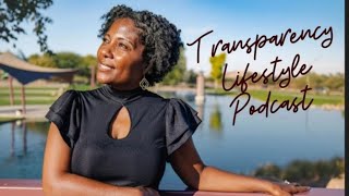 Transparency Lifestyle Podcast Episode 10  It’s Final [upl. by Azitram]