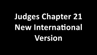 Judges Chapter 21 NIV [upl. by Enilegnave]