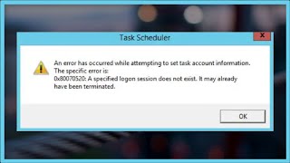 Task Scheduler Error  A Specified Logon Session Does Not Exit  Error Code 0x80070520 [upl. by Barrie]