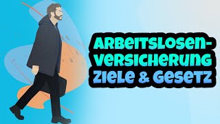 Ziele amp Gesetzliche Grundlagen der Arbeitslosenversicherung im Sozialgesetzbuch einfach erklärt [upl. by Hametaf]