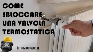 Come sbloccare una valvola termostatica [upl. by Zindman]