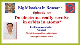 Big mistakes in research07 Do electrons really revolve in orbits in atoms [upl. by Siraval]