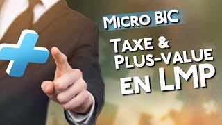 Les plusvalues en LMP au régime MicroBIC comment ça marche [upl. by Alcine]