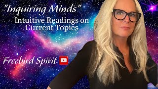 TIME CHANGE quotInquiring Mindsquot Intuitive Readings on Current Topics with DebbieFreebird Spirit [upl. by Madelon912]