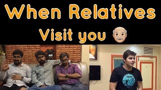 When Relatives Visit you  Ashish Chanchlani [upl. by Elsa]