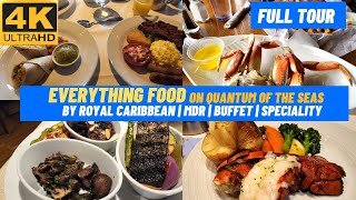 4K EVERYTHING FOOD on Quantum of the Seas  Buffet  Specialty Dining  MDR  Bistro [upl. by Stanwood396]