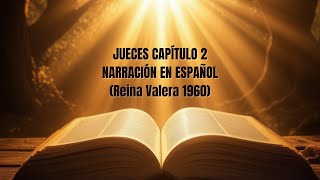 🔥Jueces Capítulo 2 La BIBLIA HABLADA en ESPAÑOL Reina Valera 1960  AUDIO de MEDITACION [upl. by Ennalyrehc994]