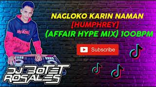 DjBotet R Nagloko Karin Naman Humphrey Affair Hype Mix 100bpm [upl. by Helbonnah]