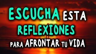 COMIENZA Tu MAÑANA Con Estas REFLEXIONES Para AFRONTAR La Vida  Reflexión Gratitud Motivación [upl. by Ilat]