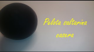 PELOTA SALTARINA CASERA [upl. by Chaves]