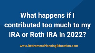 What happens if I contribute too much to my IRA or Roth IRA in 2022 [upl. by Rugen]