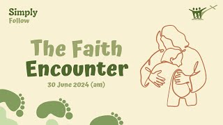 Simply Follow  The Faith Encounter AM [upl. by Fowle]