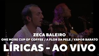 Zeca Baleiro  One more cup of coffee  A flor da pele  Vapor barato Líricas Ao Vivo [upl. by Leiru905]