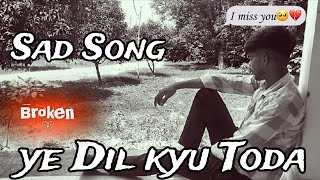 Ye Dil kyu toda Sad SongSad firingSad life 😔💔🥀 no love Sad evening 😔💔🥀 [upl. by Anitnahs]