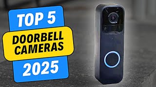 Top 5 Doorbell Cameras of 2025 [upl. by Wiebmer]