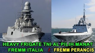 KAPAL HEAVY FRIGATE TNI AL AKAN PILIH FREMM ITALIA ATAU FREMM PERANCIS [upl. by Maegan]