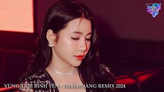 VÙNG TRỜI BÌNH YÊN  THÁI HOÀNG REMIX 2024 [upl. by Sakhuja907]