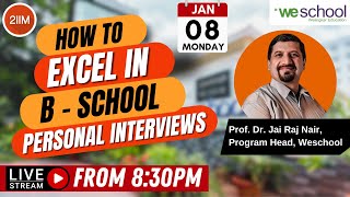 How to Excel in Bschool Personal Interviews  Ft Prof Dr Jai Raj Nair Program Head Weschool [upl. by Oflunra65]