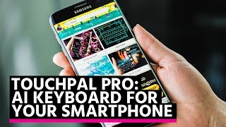 TouchPal Pro Review The AI Keyboard for your Smartphone [upl. by Aigil250]