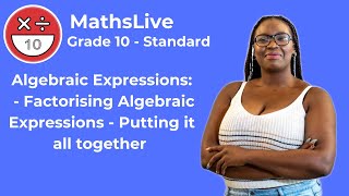 Grade 10  Algebraic Expressions factorising algebraic expressions  putting it together [upl. by Nicks]