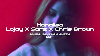 Lojay X Sarz X Chris Brown  Monalisa Whisnu Santika amp AKEEY Edit [upl. by Anear]