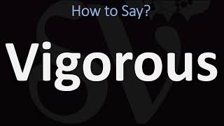 How to Pronounce Vigorous CORRECTLY [upl. by Terra764]