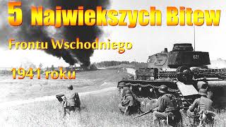 Bitwy Świata TOP 5 Największych Bitew Frontu Wschodniego w 1941 roku [upl. by Bautista]