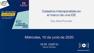 Seminario 6 Catastros interoperables en el marco de una IDE [upl. by Vedis]