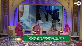 SERAMBI ISLAMI tema quotGood Looking Memang Penting Good Akhlak Tiada Bandingquot [upl. by Esoj]