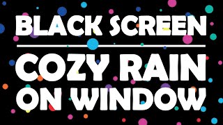 30 Minutes of Cozy Rain Pattering on Window  Rain Sounds for Sleep amp Relaxation with Black Screen [upl. by Alat]