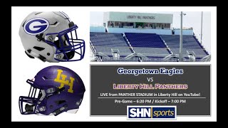 High School Football  Georgetown Eagles vs Liberty Hill Panthers  090922 [upl. by Dnamra]