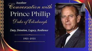 🌈 2nd CONVERSATION WITH ❤️ PRINCE PHILLIP ❤️ 19212021 ❤️ Duty Devotion Legacy Resilience [upl. by Sivra489]