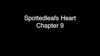 Spottedleafs Heart Chapter 9 [upl. by Malo]