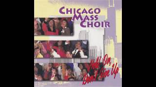 Chicago Mass Choir Hold On Dont Give Up [upl. by Delcina]