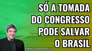 SÓ A TOMADA DO CONGRESSO PODE SALVAR O BRASIL [upl. by Ennahs814]