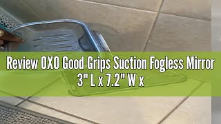 Review OXO Good Grips Suction Fogless Mirror 3quot L x 72quot W x 132quot H [upl. by Waldon]