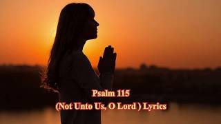 Psalm 115 Not Unto Us O Lord Lyrics [upl. by Yahsal829]