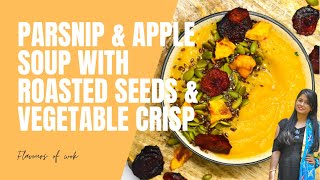 Parsnip and Apple Soup with roasted seeds and Vegetable Crisps flavoursofwok [upl. by Eimareg]