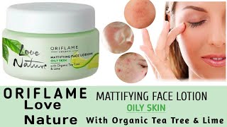 °New°Oriflame Love Nature Mattifying Face lotion With Organic tea tree amp Lime  lotion for oily skin [upl. by Verla]